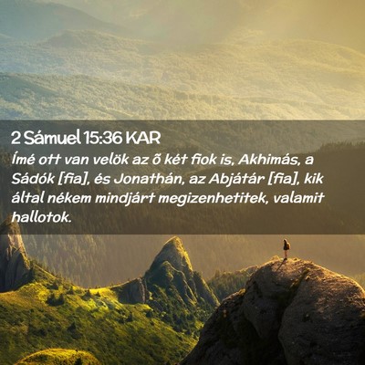 Picture 02 - 2 Sámuel 15:36 KAR - Ímé ott van velök az õ két fiok is, - Bible Verse Picture