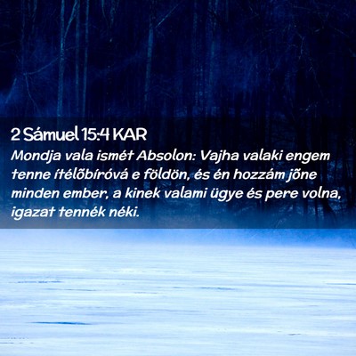 Picture 02 - 2 Sámuel 15:4 KAR - Mondja vala ismét Absolon: Vajha valaki engem - Bible Verse Picture