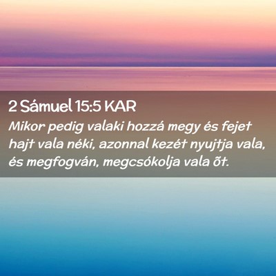 Picture 02 - 2 Sámuel 15:5 KAR - Mikor pedig valaki hozzá megy és fejet hajt - Bible Verse Picture