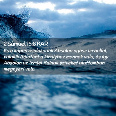 Picture 02 - 2 Sámuel 15:6 KAR - És e képen cselekedék Absolon egész - Bible Verse Picture
