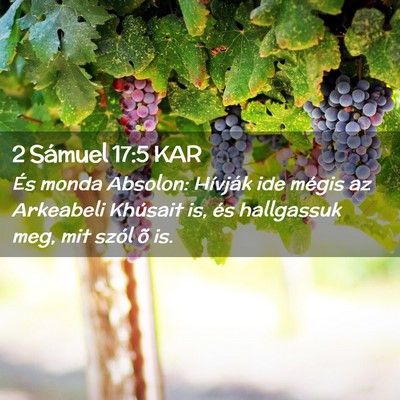 Picture 02 - 2 Sámuel 17:5 KAR - És monda Absolon: Hívják ide mégis az - Bible Verse Picture