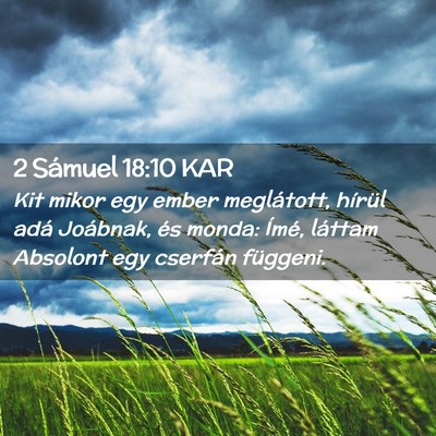 Picture 02 - 2 Sámuel 18:10 KAR - Kit mikor egy ember meglátott, hírül adá - Bible Verse Picture
