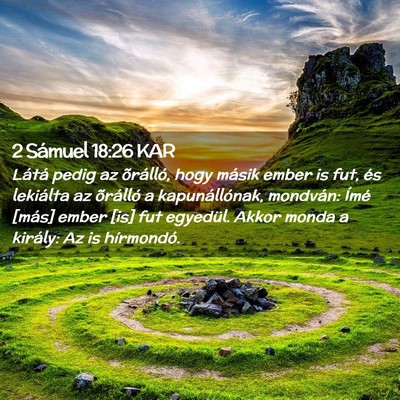 Picture 02 - 2 Sámuel 18:26 KAR - Látá pedig az õrálló, hogy másik ember is - Bible Verse Picture