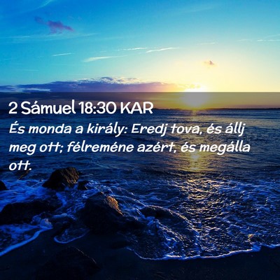 Picture 02 - 2 Sámuel 18:30 KAR - És monda a király: Eredj tova, és állj meg - Bible Verse Picture
