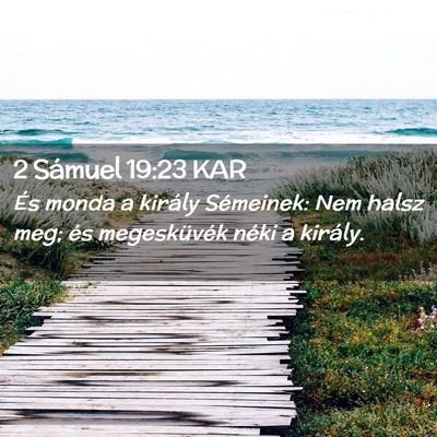 Picture 02 - 2 Sámuel 19:23 KAR - És monda a király Sémeinek: Nem halsz meg; és - Bible Verse Picture