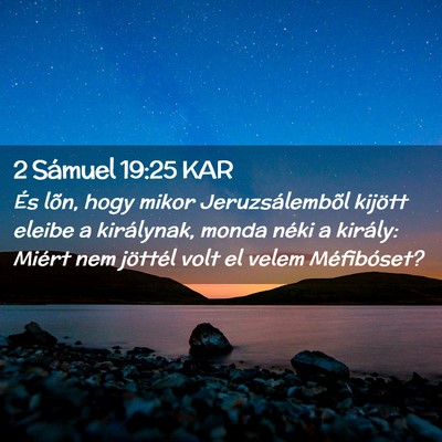 Picture 02 - 2 Sámuel 19:25 KAR - És lõn, hogy mikor Jeruzsálembõl kijött - Bible Verse Picture
