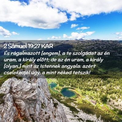 Picture 02 - 2 Sámuel 19:27 KAR - És rágalmazott [engem], a te szolgádat az én - Bible Verse Picture