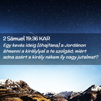 Picture 02 - 2 Sámuel 19:36 KAR - Egy kevés ideig [óhajtana] a Jordánon átmenni - Bible Verse Picture