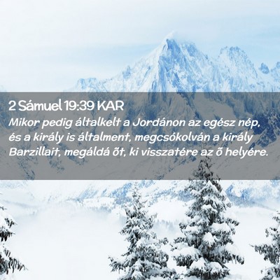 Picture 02 - 2 Sámuel 19:39 KAR - Mikor pedig általkelt a Jordánon az egész - Bible Verse Picture