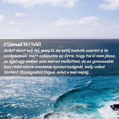 Picture 02 - 2 Sámuel 19:7 KAR - Azért most kelj fel, menj ki, és szólj kedvök - Bible Verse Picture