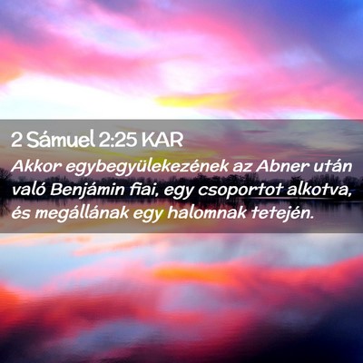 Picture 02 - 2 Sámuel 2:25 KAR - Akkor egybegyülekezének az Abner után való - Bible Verse Picture