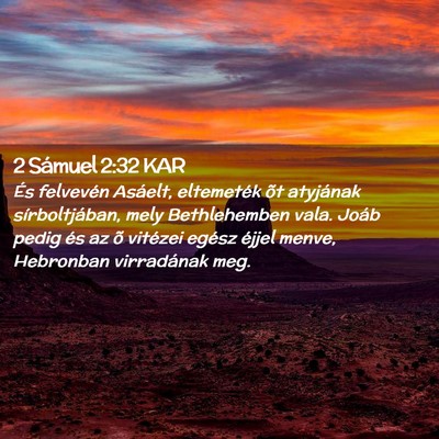 Picture 02 - 2 Sámuel 2:32 KAR - És felvevén Asáelt, eltemeték õt atyjának - Bible Verse Picture