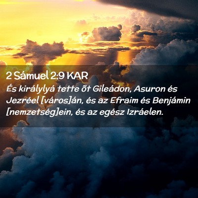Picture 02 - 2 Sámuel 2:9 KAR - És királylyá tette õt Gileádon, Asuron és - Bible Verse Picture