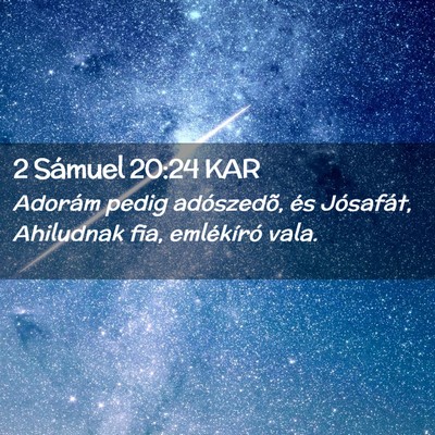 Picture 02 - 2 Sámuel 20:24 KAR - Adorám pedig adószedõ, és Jósafát, - Bible Verse Picture