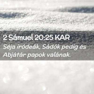 Picture 02 - 2 Sámuel 20:25 KAR - Séja íródeák, Sádók pedig és Abjátár - Bible Verse Picture