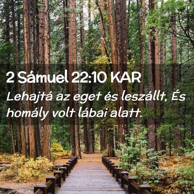 Picture 02 - 2 Sámuel 22:10 KAR - Lehajtá az eget és leszállt, És homály volt - Bible Verse Picture