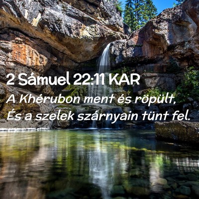 Picture 02 - 2 Sámuel 22:11 KAR - A Khérubon ment és röpült, És a szelek - Bible Verse Picture