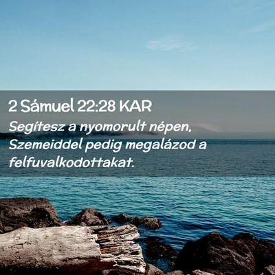 Picture 02 - 2 Sámuel 22:28 KAR - Segítesz a nyomorult népen, Szemeiddel pedig - Bible Verse Picture