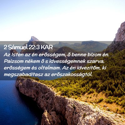 Picture 02 - 2 Sámuel 22:3 KAR - Az Isten az én erõsségem, õ benne bízom én. - Bible Verse Picture