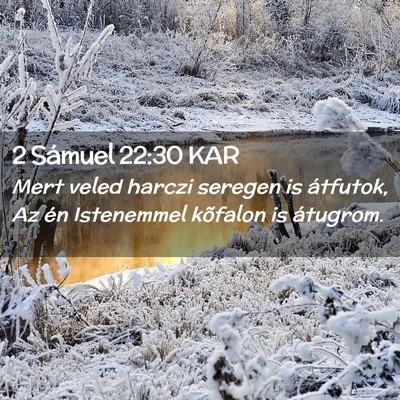 Picture 02 - 2 Sámuel 22:30 KAR - Mert veled harczi seregen is átfutok, Az én - Bible Verse Picture