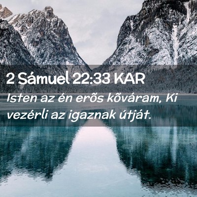 Picture 02 - 2 Sámuel 22:33 KAR - Isten az én erõs kõváram, Ki vezérli az - Bible Verse Picture