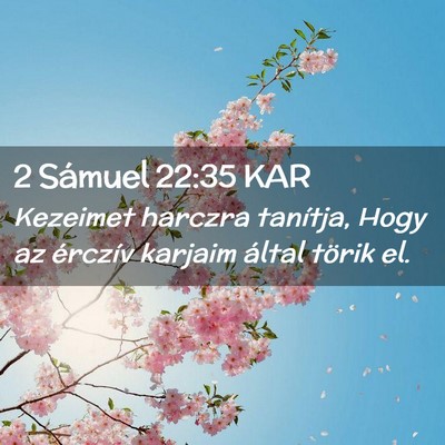 Picture 02 - 2 Sámuel 22:35 KAR - Kezeimet harczra tanítja, Hogy az érczív - Bible Verse Picture