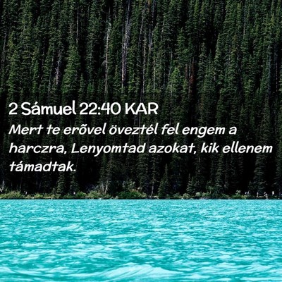 Picture 02 - 2 Sámuel 22:40 KAR - Mert te erõvel öveztél fel engem a harczra, - Bible Verse Picture