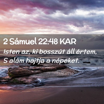 Picture 02 - 2 Sámuel 22:48 KAR - Isten az, ki bosszút áll értem, S alám hajtja - Bible Verse Picture