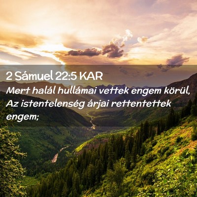 Picture 02 - 2 Sámuel 22:5 KAR - Mert halál hullámai vettek engem körül, Az - Bible Verse Picture