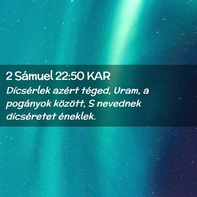 Picture 02 - 2 Sámuel 22:50 KAR - Dícsérlek azért téged, Uram, a pogányok - Bible Verse Picture