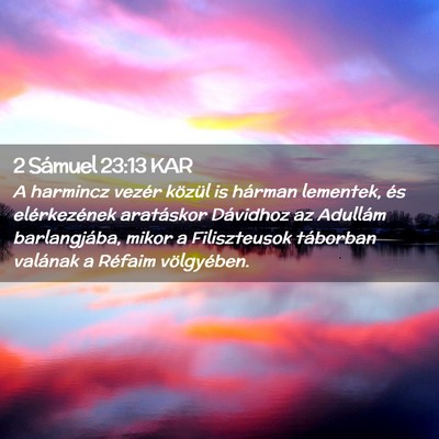 Picture 02 - 2 Sámuel 23:13 KAR - A harmincz vezér közül is hárman lementek, - Bible Verse Picture