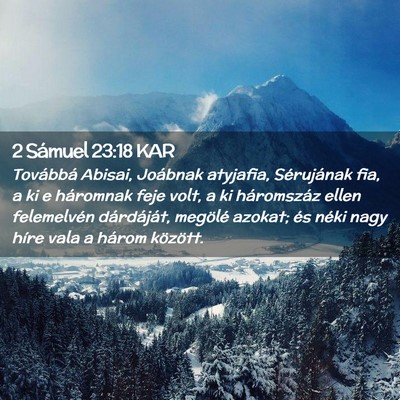 Picture 02 - 2 Sámuel 23:18 KAR - Továbbá Abisai, Joábnak atyjafia, Sérujának - Bible Verse Picture
