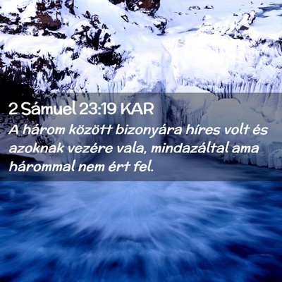 Picture 02 - 2 Sámuel 23:19 KAR - A három között bizonyára híres volt és - Bible Verse Picture