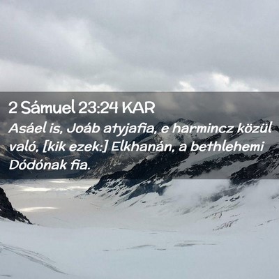 Picture 02 - 2 Sámuel 23:24 KAR - Asáel is, Joáb atyjafia, e harmincz közül - Bible Verse Picture