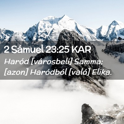 Picture 02 - 2 Sámuel 23:25 KAR - Haród [városbeli] Samma; [azon] Haródból - Bible Verse Picture