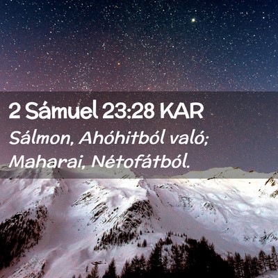 Picture 02 - 2 Sámuel 23:28 KAR - Sálmon, Ahóhitból való; Maharai, - Bible Verse Picture