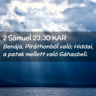 Picture 02 - 2 Sámuel 23:30 KAR - Benája, Piráthonból való; Hiddai, a patak - Bible Verse Picture