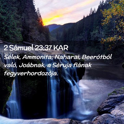 Picture 02 - 2 Sámuel 23:37 KAR - Sélek, Ammonita; Naharai, Beerótból való, - Bible Verse Picture