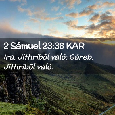 Picture 02 - 2 Sámuel 23:38 KAR - Ira, Jithribõl való; Gáreb, Jithribõl - Bible Verse Picture