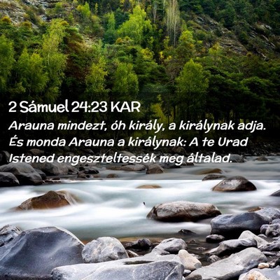 Picture 02 - 2 Sámuel 24:23 KAR - Arauna mindezt, óh király, a királynak adja. - Bible Verse Picture