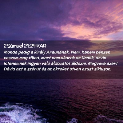 Picture 02 - 2 Sámuel 24:24 KAR - Monda pedig a király Araunának: Nem, hanem - Bible Verse Picture
