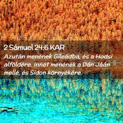 Picture 02 - 2 Sámuel 24:6 KAR - Azután menének Gileádba, és a Hodsi - Bible Verse Picture