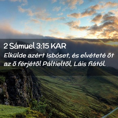 Picture 02 - 2 Sámuel 3:15 KAR - Elkülde azért Isbóset, és elvéteté õt az - Bible Verse Picture