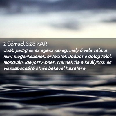 Picture 02 - 2 Sámuel 3:23 KAR - Joáb pedig és az egész sereg, mely õ vele - Bible Verse Picture