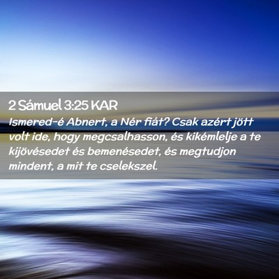 Picture 02 - 2 Sámuel 3:25 KAR - Ismered-é Abnert, a Nér fiát? Csak azért - Bible Verse Picture