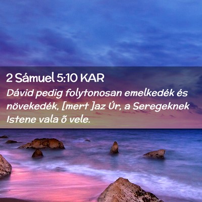 Picture 02 - 2 Sámuel 5:10 KAR - Dávid pedig folytonosan emelkedék és - Bible Verse Picture