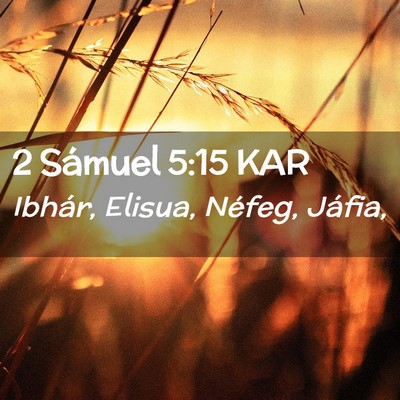 Picture 02 - 2 Sámuel 5:15 KAR - Ibhár, Elisua, Néfeg, - Bible Verse Picture