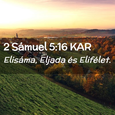 Picture 02 - 2 Sámuel 5:16 KAR - Elisáma, Eljada és - Bible Verse Picture