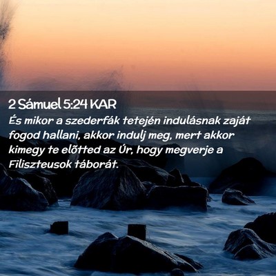 Picture 02 - 2 Sámuel 5:24 KAR - És mikor a szederfák tetején indulásnak - Bible Verse Picture