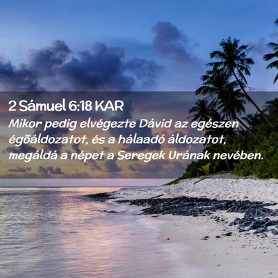 Picture 02 - 2 Sámuel 6:18 KAR - Mikor pedig elvégezte Dávid az egészen - Bible Verse Picture